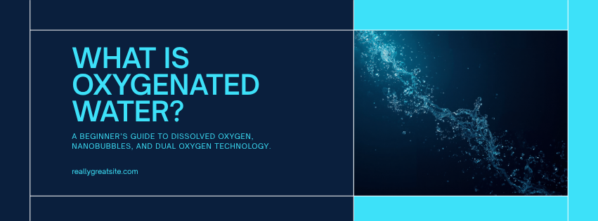 What is oxygenated water article banner for Nano Fit Water Oxygen Lab